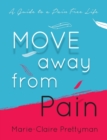 MOVE Away from Pain : A Guide to a Pain Free Life - Book