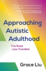 Approaching Autistic Adulthood : The Road Less Travelled - Book