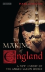 The Making of England : A New History of the Anglo-Saxon World - Book