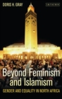 Beyond Feminism and Islamism : Gender and Equality in North Africa - Book