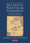 The Historical Encyclopedia of Atlantic Nautical Hazards : A Complete Guide to the Ocean Vigias 1700-1930 - Book