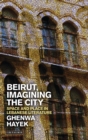 Beirut, Imagining the City : Space and Place in Lebanese Literature - Book