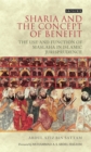 Sharia and the Concept of Benefit : The Use and Function of Maslaha in Islamic Jurisprudence - Book