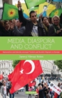 Media, Diaspora and Conflict : Nationalism and Identity amongst Turkish and Kurdish Migrants in Europe - Book