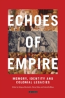Echoes of Empire : Memory, Identity and Colonial Legacies - Book