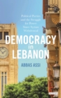 Democracy in Lebanon : Political Parties and the Struggle for Power Since Syrian Withdrawal - Book