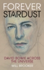 Forever Stardust : David Bowie Across the Universe - Book