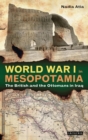World War I in Mesopotamia : The British and the Ottomans in Iraq - Book