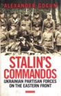 Stalin's Commandos : Ukrainian Partisan Forces on the Eastern Front - Book