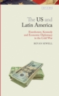 The US and Latin America : Eisenhower, Kennedy and Economic Diplomacy in the Cold War - Book