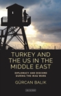 Turkey and the US in the Middle East : Diplomacy and Discord during the Iraq Wars - Book