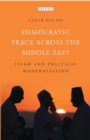 Democratic Peace Across the Middle East : Islam and Political Modernisation - Book