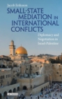 Small-State Mediation in International Conflicts : Diplomacy and Negotiation in Israel-Palestine - Book