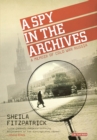 A Spy in the Archives : A Memoir of Cold War Russia - Book