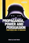 Propaganda, Power and Persuasion : From World War I to Wikileaks - Book