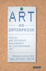 Art as Enterprise : Social and Economic Engagement in Contemporary Art - Book