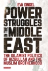 Power Struggles in the Middle East : The Islamist Politics of Hizbullah and the Muslim Brotherhood - Book