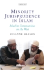 Minority Jurisprudence in Islam : Muslim Communities in the West - Book