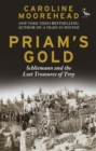 Priam's Gold : Schliemann and the Lost Treasures of Troy - Book