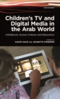 Children's TV and Digital Media in the Arab World : Childhood, Screen Culture and Education - Book