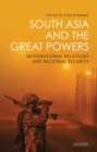 South Asia and the Great Powers : International Relations and Regional Security - Book