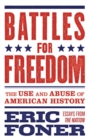 Battles for Freedom : The Use and Abuse of American History - Book