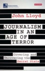 Journalism in an Age of Terror : Covering and Uncovering the Secret State - Book