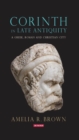 Corinth in Late Antiquity : A Greek, Roman and Christian City - Book