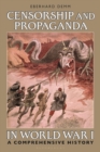 Censorship and Propaganda in World War I : A Comprehensive History - Book