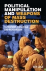 Political Manipulation and Weapons of Mass Destruction : Terrorism, Influence and Persuasion - Book