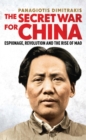 The Secret War for China : Espionage, Revolution and the Rise of Mao - Book
