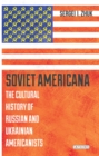 Soviet Americana : The Cultural History of Russian and Ukrainian Americanists - Book