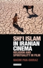 Shi’i Islam in Iranian Cinema : Religion and Spirituality in Film - Book