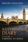 Westminster Diary : Farewell to Office Volume 2 - Book