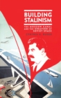 Building Stalinism : The Moscow Canal and the Creation of Soviet Space - Book