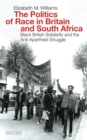 The Politics of Race in Britain and South Africa : Black British Solidarity and the Anti-Apartheid Struggle - Book