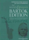 Romanian Folk Dances for Alto Saxophone : The Boosey & Hawks Bartok Edition: Stylish Arrangements of Selected Highlights from the Leading 20th Century Composer - Book