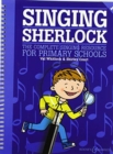 Singing Sherlock Vol. 1 : The Complete Singing Resource for Primary Schools - Book