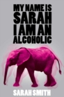My Name is Sarah I am a Alcoholic - Book