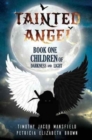Tainted Angel : Children of Darkness and Light Book One - Book