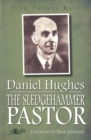 Sledgehammer Pastor Daniel Hughes 1875-1972, The - Book