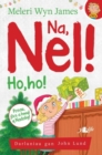 Na, Nel!: Ho, Ho! : Hwyl a Direidi i'r Hosan Nadolig - Book