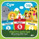 Cyfres Cyw: Ailgylchu gyda Cyw / Recycling with Cyw - Book