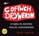 Cofiwch Dryweryn - Cymru'n Deffro / Wales Awakening : Cymru'n Deffro / Wales Awakening - Book