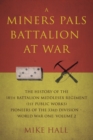 A Miners Pals Battalion at War : The History of the 18th Battalion Middlesex Regiment (1st public works) Pioneers of the 33rd Division - World War One: Volume 2 - Book