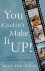 You Couldn't Make It Up! : Ordinary Guy, Extraordinary Life - Book