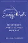 The Story of Sandy Bells : Edinburg's World Famous Folk Bar - Book