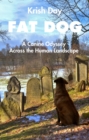 Fat Dog : A Canine Odyssey Across the Human Landscape - Book