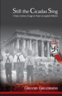 Still the Cicadas Sing : A Boy Comes of Age in Nazi Occupied Athens - Book