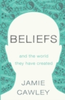 Beliefs : and the world they have created - Book
